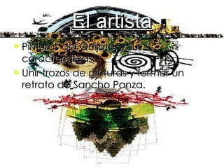 El artista Pinturas del Quijote, y sus características. Unir trozos de pinturas y formar un retrato de Sancho Panza. 