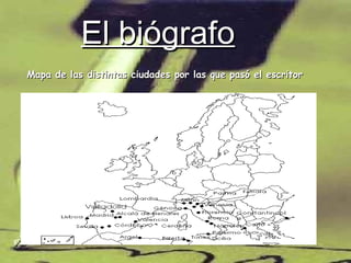 El biógrafo Mapa de las distintas ciudades por las que pasó el escritor 