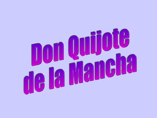 Don Quijote  de la Mancha 