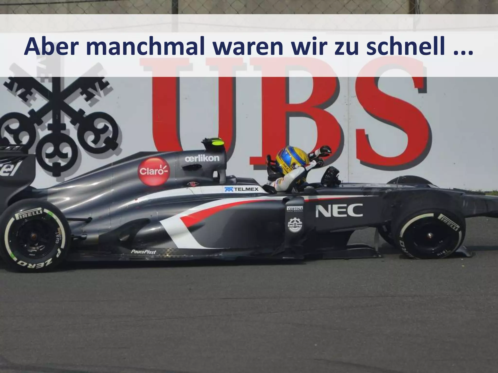 Aber manchmal waren wir zu schnell ...
 