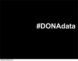#DONAdata



Monday, 28 March 2011
 