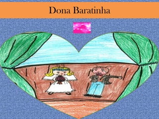 Dona Baratinha
 