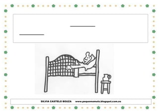 DONA CARME TIÑA UNHA
A

DEBAIXO DA CAMA.

MIAÑABA E DONA CARME NON SE DECATABA.

SILVIA CASTELO BOUZA

www.pequemamuts.blogspot.com.es

 