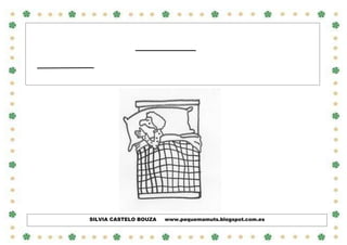 DONA CARME TIÑA UN
O

DEBAIXO DA CAMA.

CHIRRIABA E DONA CARME NON SE DECATABA.

SILVIA CASTELO BOUZA

www.pequemamuts.blogspot.com.es

 