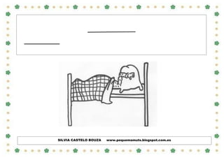 DONA CARME TIÑA UN
O

DEBAIXO DA CAMA.

CANTABA E DONA CARME NON SE DECATABA.

SILVIA CASTELO BOUZA

www.pequemamuts.blogspot.com.es

 