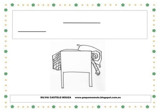 DONA CARME TIÑA UN
O

DEBAIXO DA CAMA.

ORNEABA E DONA CARME NON SE DECATABA.

SILVIA CASTELO BOUZA

www.pequemamuts.blogspot.com.es

 