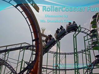 RollerCoaster Fun Diamantes by Ms. Donaho’s Class Photocredit:  pics4learning 