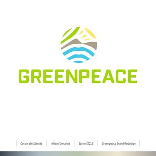 Allison DonahueCorporate Identity Spring 2016 Greenpeace Brand Redesign
 
