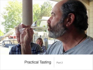 Practical Tasting

Part 2

 