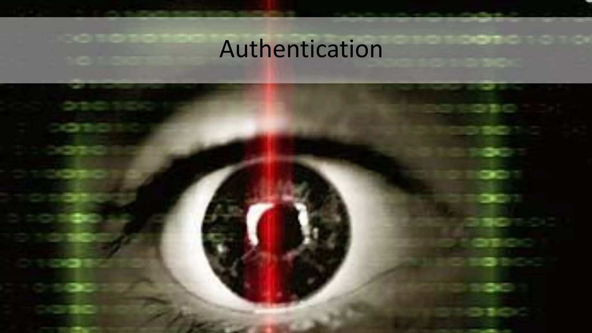 Authentication
 
