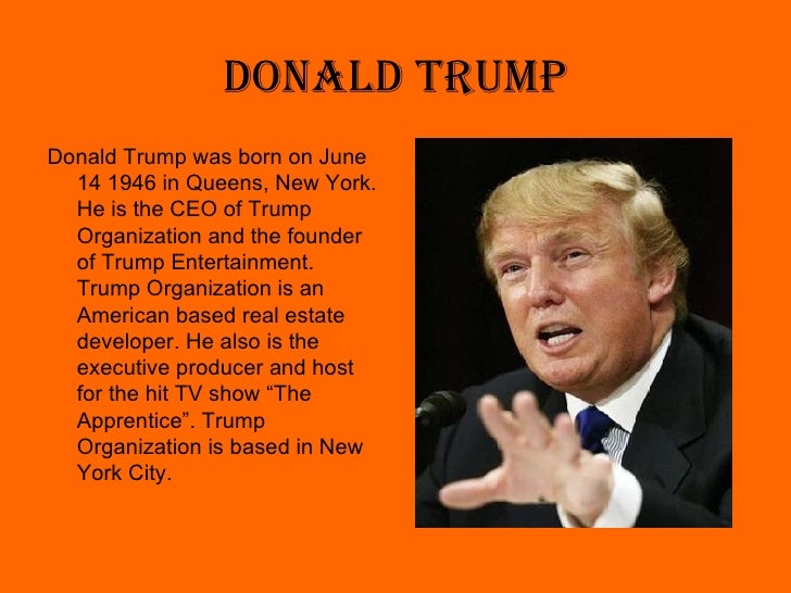 a biography on entrepreneur donald trump essay Donald trump strengths and weakness donald trump donald trump is not only one of the world's richest men entrepreneur, donald trump donald trump essay. a biography on entrepreneur donald trump essay Donald trump strengths and weakness donald trump donald trump is not only one of the world's richest men entrepreneur, donald trump donald trump essay.