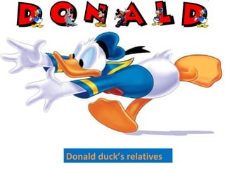 Donald duck’s relatives  
