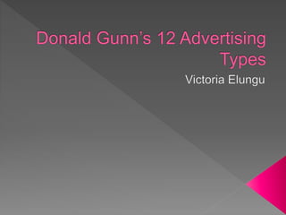 Donald gunns 12 advertising types | PPTX