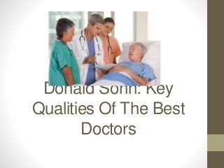 Donald Sonn: Key
Qualities Of The Best
Doctors
 