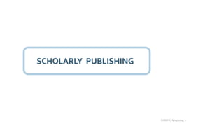 SCHOLARLY PUBLISHING
DJW/HC, 6/24/2014; 1
 
