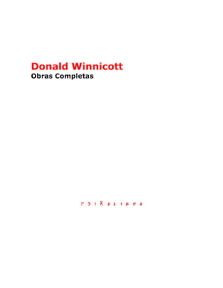 Donald Winnicott
Obras Completas
 