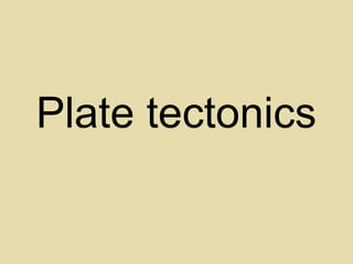 Plate tectonics

 