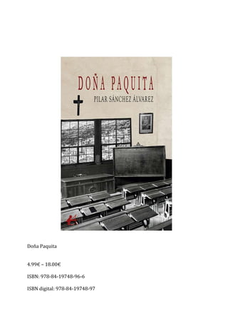Doña Paquita
4.99€ – 18.00€
ISBN: 978-84-19748-96-6
ISBN digital: 978-84-19748-97
 