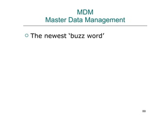 MDM Master Data Management The newest ‘buzz word’ 