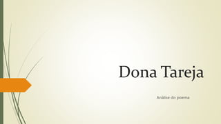 Dona Tareja
Análise do poema
 