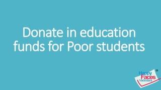 Donate in education
funds for Poor students
 