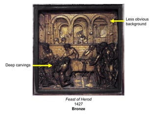 Feast of Herod 1427 Bronze Less obvious background Deep carvings 