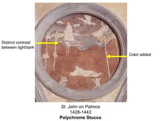 St. John on Patmos 1428-1443 Polychrome Stucco Color added Distinct contrast between light/dark 