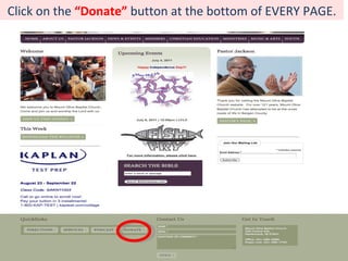 Click on the  “Donate”  button at the bottom of EVERY PAGE. 