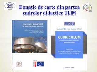 Donaţie de carte din partea
cadrelor didactice ULIM
 