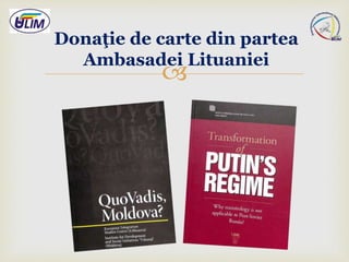 
Donaţie de carte din partea
Ambasadei Lituaniei
 