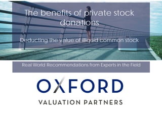 The benefits of private stock
donations
Deducting the value of illiquid common stock
Real World Recommendations from Experts in the Field
 