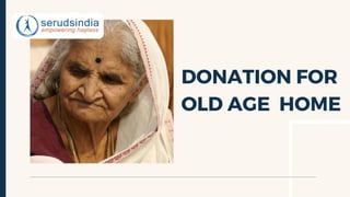 DONATION FOR
OLD AGE HOME
 