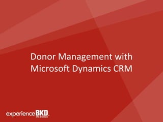 Donor Management with
Microsoft Dynamics CRM
 