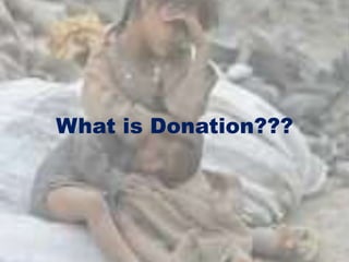 What is Donation???
 