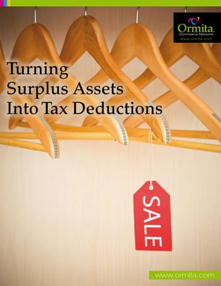 Turning
Surplus Assets
Into Tax Deductions




                  www.ormita.com
 