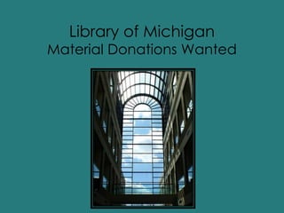 Library of Michigan
Material Donations Wanted
 