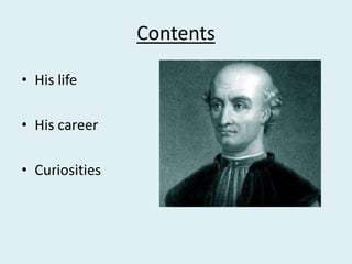 Contents
• His life
• His career
• Curiosities