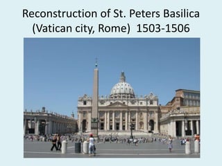 Reconstruction of St. Peters Basilica
(Vatican city, Rome) 1503-1506