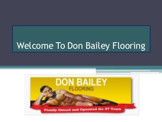 Welcome To Don Bailey Flooring
 