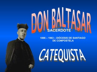 SACERDOTE 1886 – 1963 – DIÓCESIS DE SANTIAGO  DE COMPOSTELA 