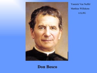 Don Bosco Yannick Van Nuffel Matthias Willekens 6 EcWi 