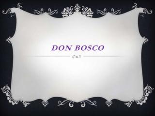 DON BOSCO
 