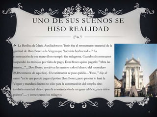 UNO DE SUS SUEÑOS SE
                  HISO REALIDAD

 La Basílica de María Auxiliadora en Turín fue el monumento materia...