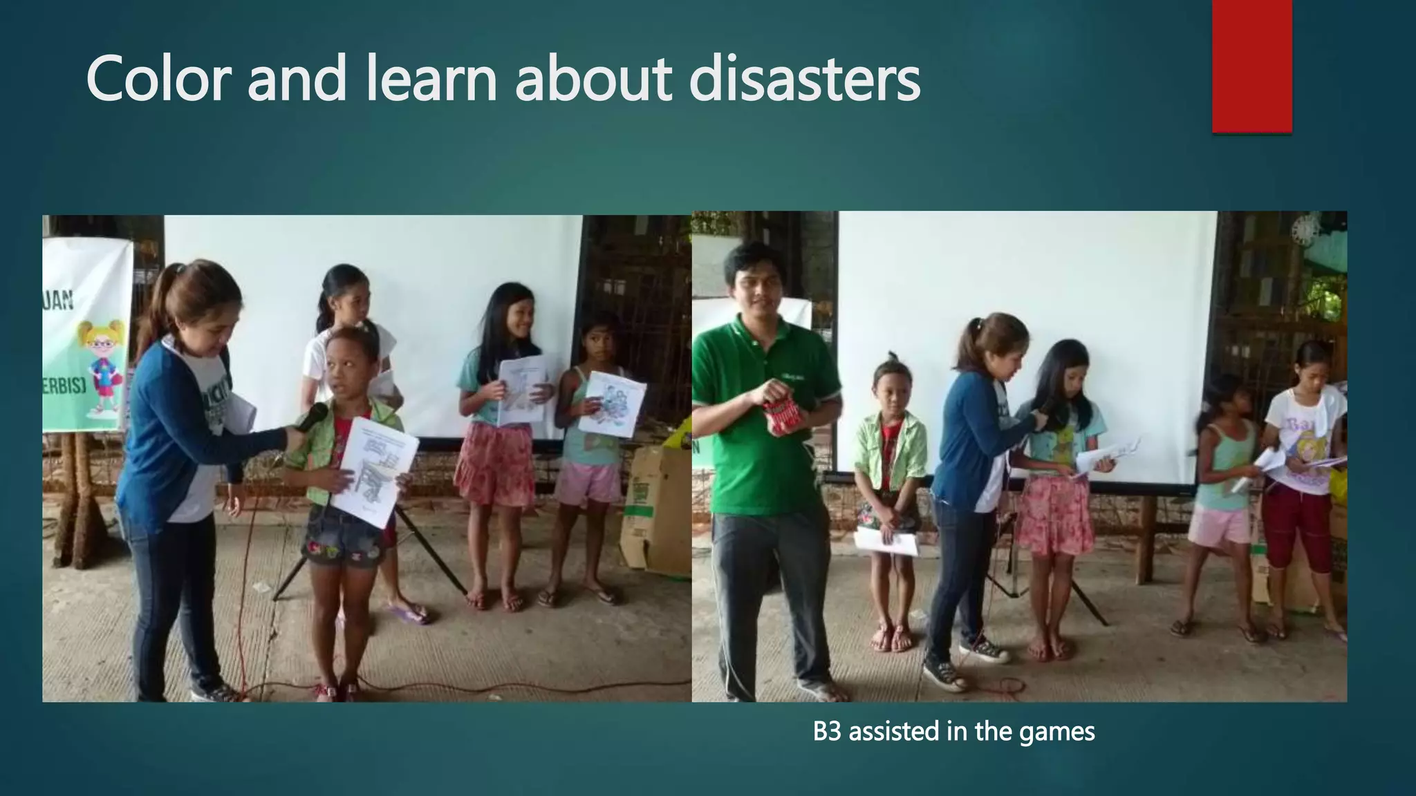 Color and learn about disasters
B3 assisted in the games