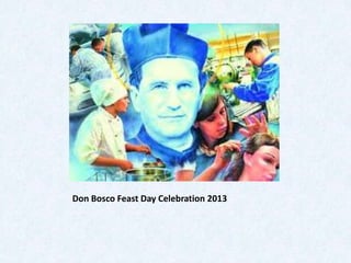 Don Bosco Feast Day Celebration 2013
 