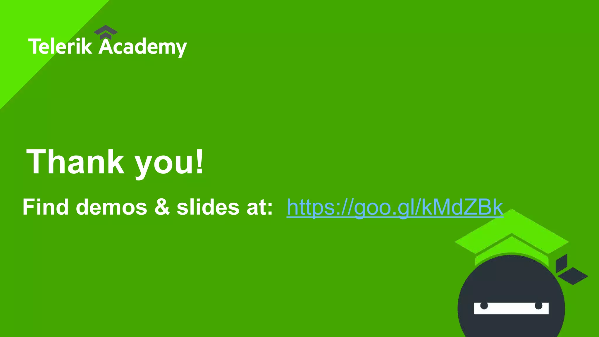 Thank you!
Find demos & slides at: https://goo.gl/kMdZBk
 