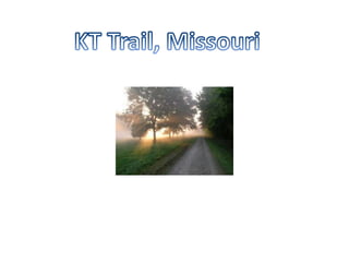 KT Trail, Missouri