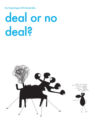 the Copenhagen UN climate talks




deal or no
deal?
 