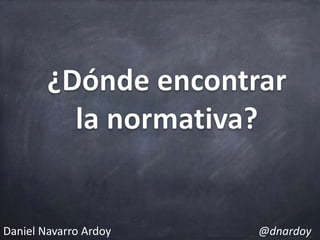 Daniel Navarro Ardoy @dnardoy
 