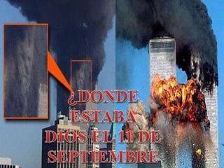 Donde estaba dios el 11 de septiembre del 2001